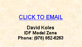 Text Box: CLICK TO EMAIL David KolesIDF Model ZonePhone: (978) 852-6263